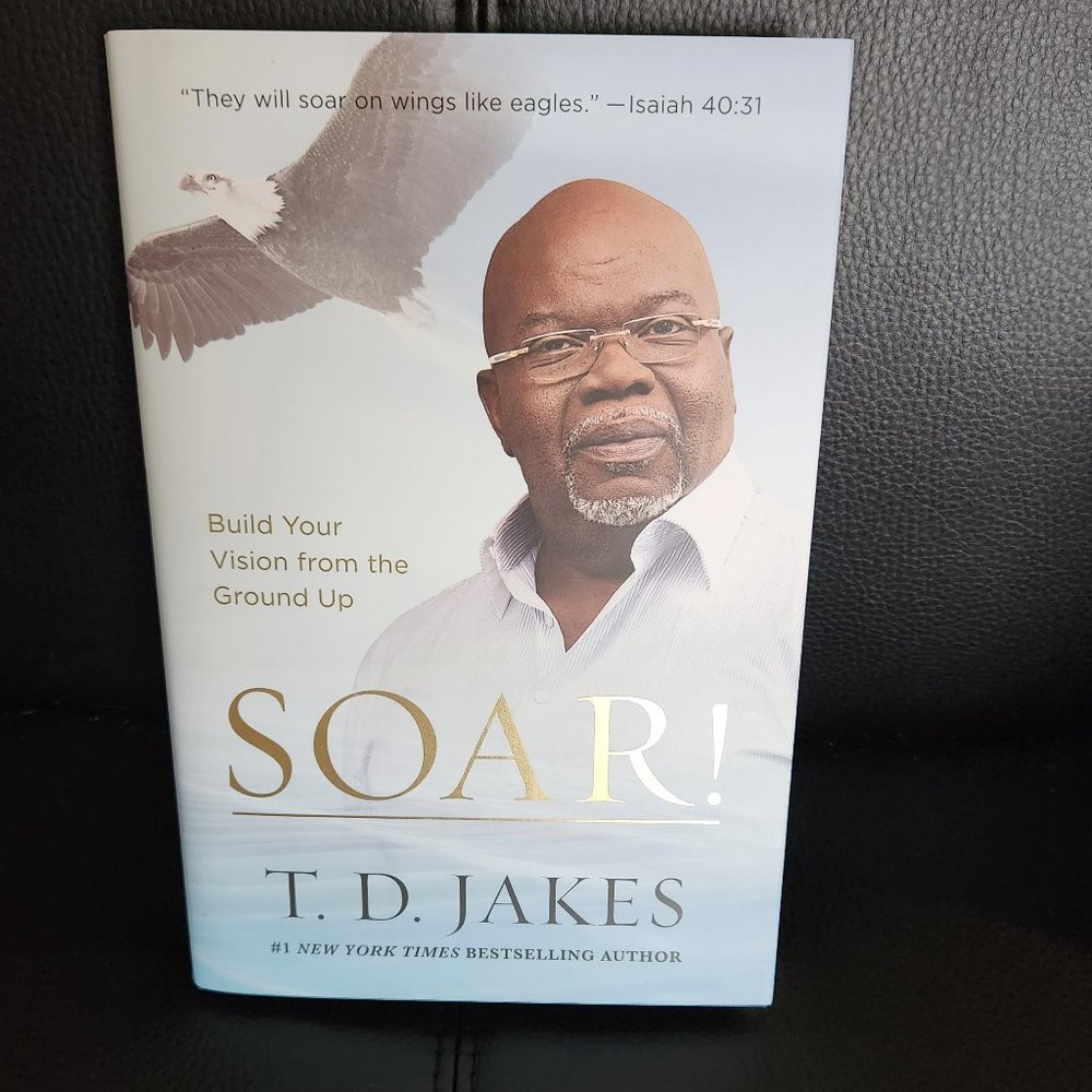 Brand New "SOAR: Book by T.D. Jakes Hard Copy